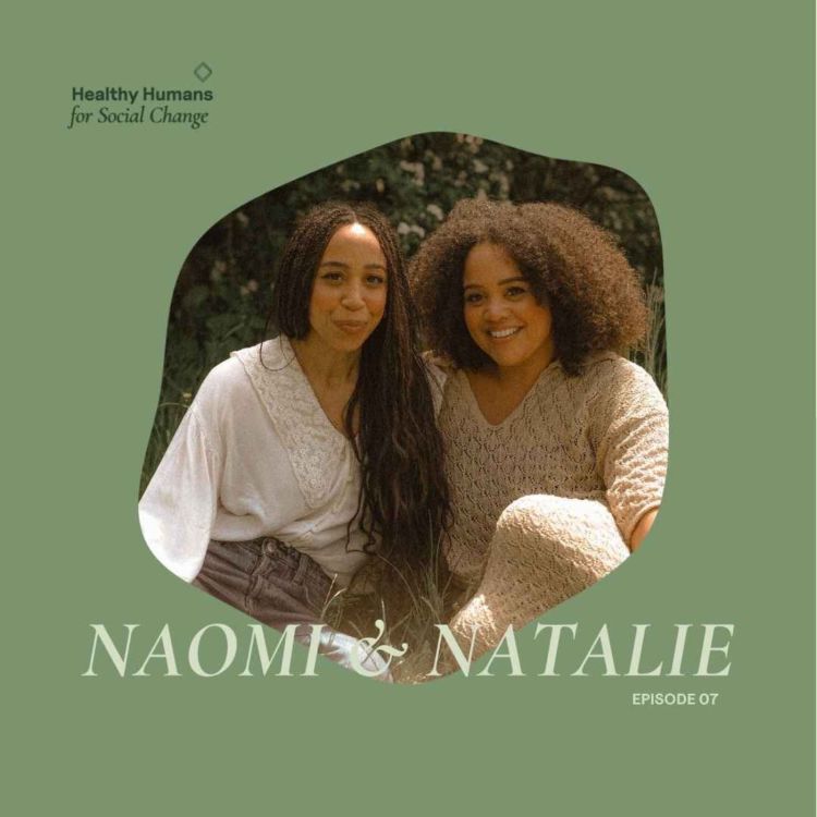 cover art for Healthy Humans For Social Change with Naomi & Natalie Evans