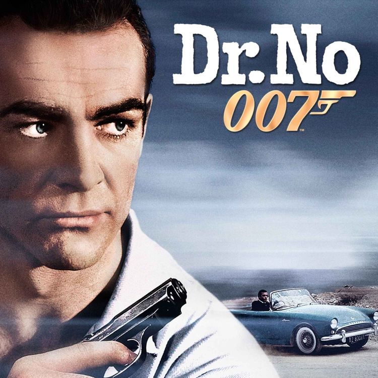 cover art for #74 - DR NO (1962) - JAMES BOND -  THE 007 PROJECT Episode 2