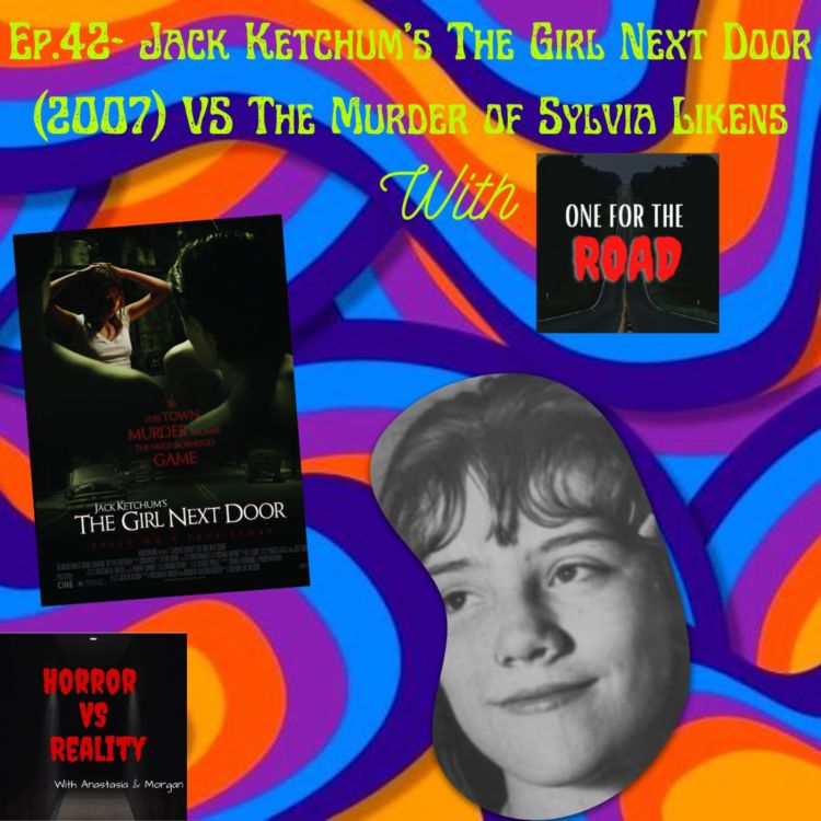 cover art for Ep. 42: The Girl Next Door (2007) VS The Murder Of Sylvia Likens