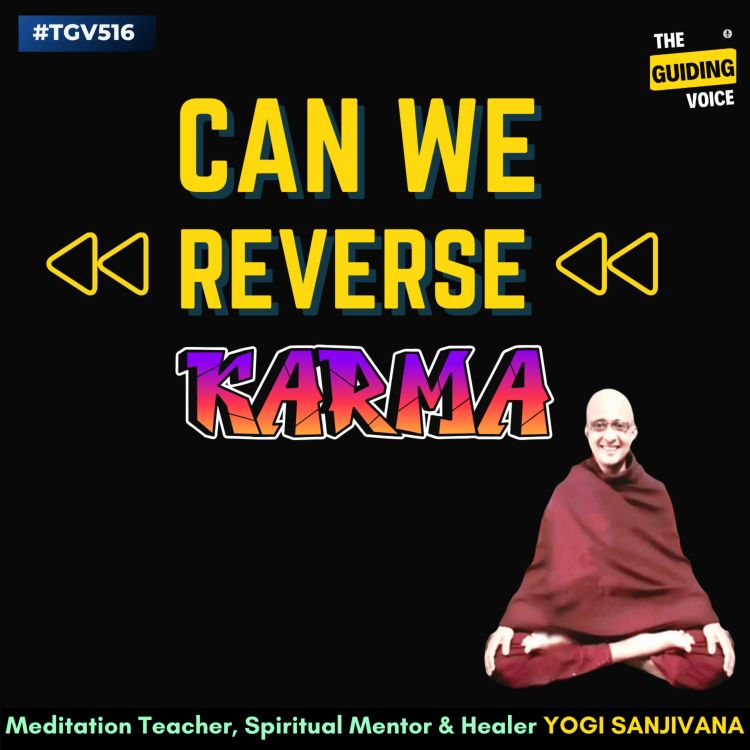 cover art for Can we REVERSE the Karma? | Yogi Sanjivana | #TGV516