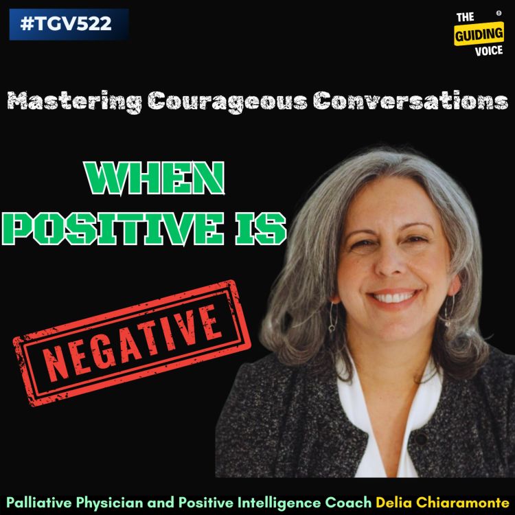 cover art for When Positive is Negative and Mastering Courageous Conversations | Delia Chiaramonte | #TGV522