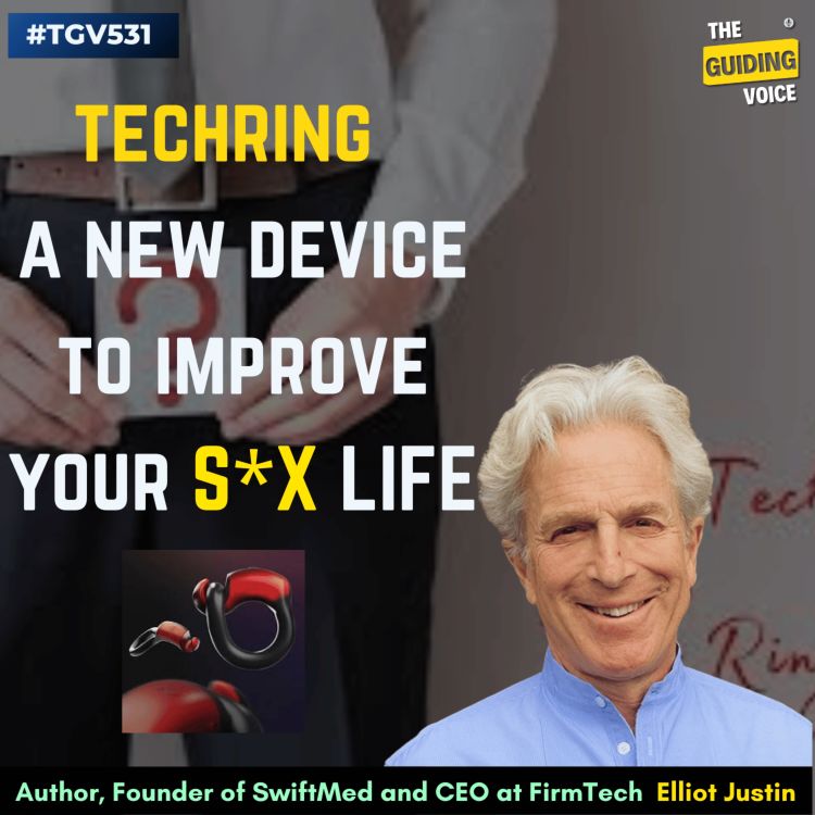 cover art for TechRing: Revolutionizing Sexual Health Monitoring | Dr. Elliot Justin | #TGV531