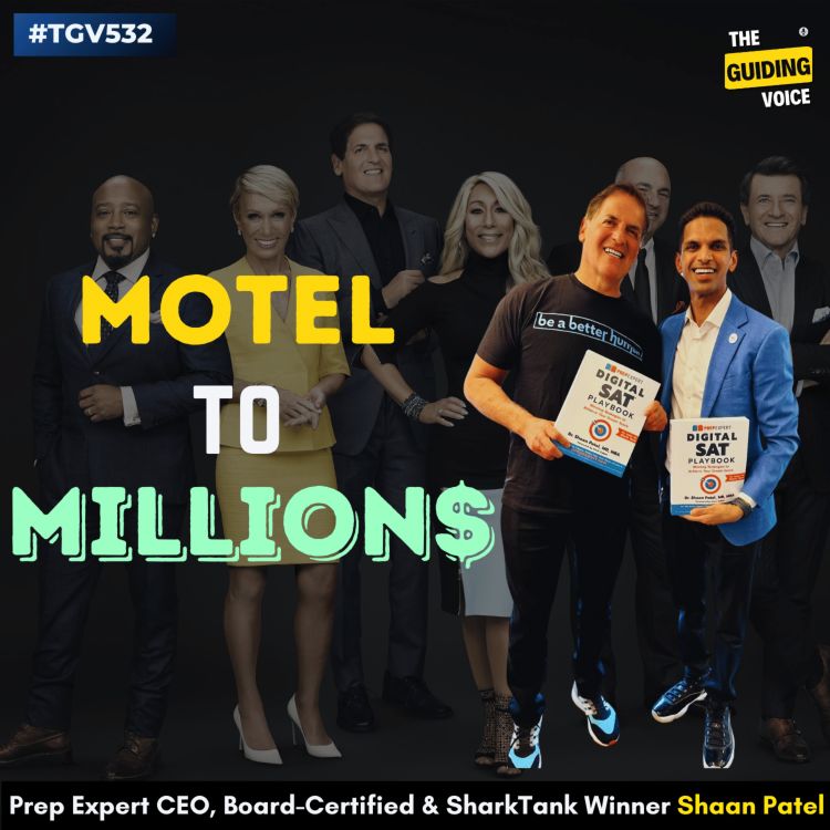 cover art for From Motel to Millions: SharkTank Winner’s Entrepreneurial Journey | Shaan Patel | #TGV532