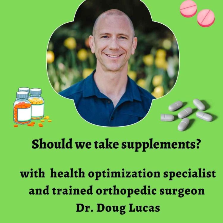 cover art for Do I need to take supplements? with Dr. Doug Lucas