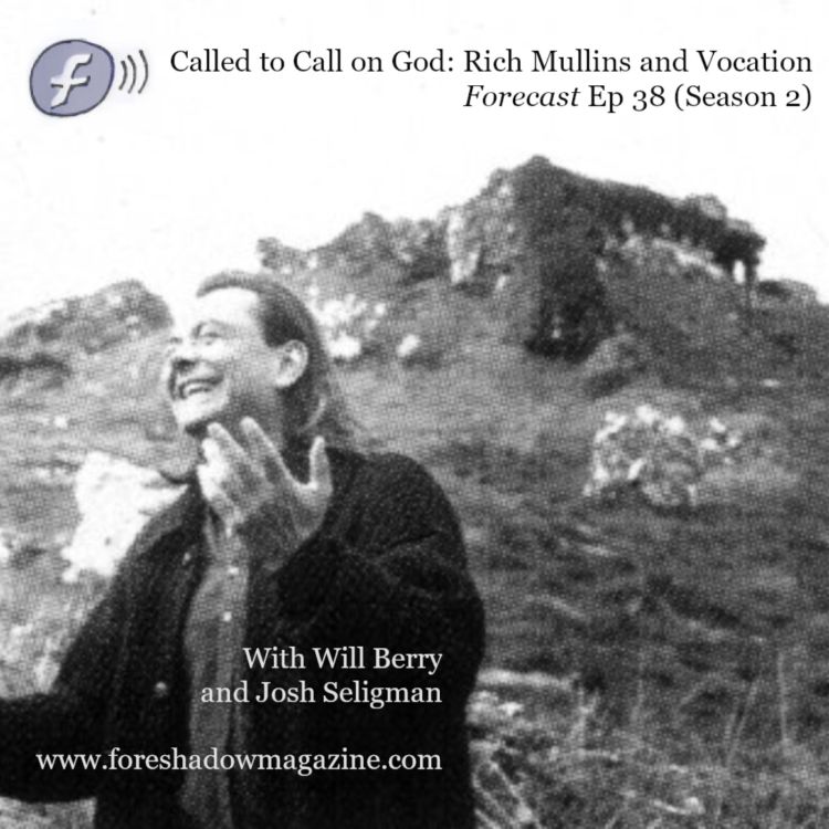 cover art for Called to Call on God: Rich Mullins and Vocation (Ep 38)