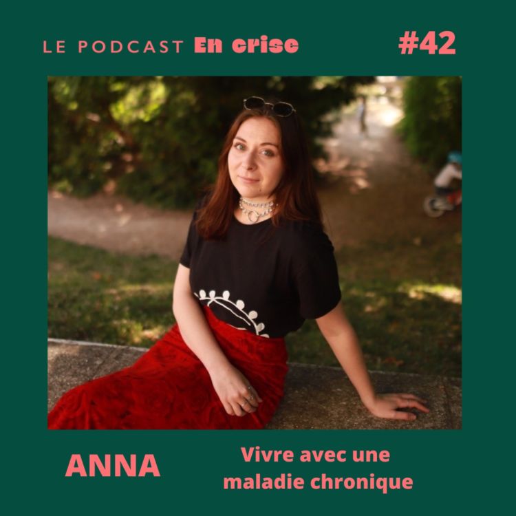 cover art for #42 - Anna : "J'ai appris à vivre avec une maladie chronique" 