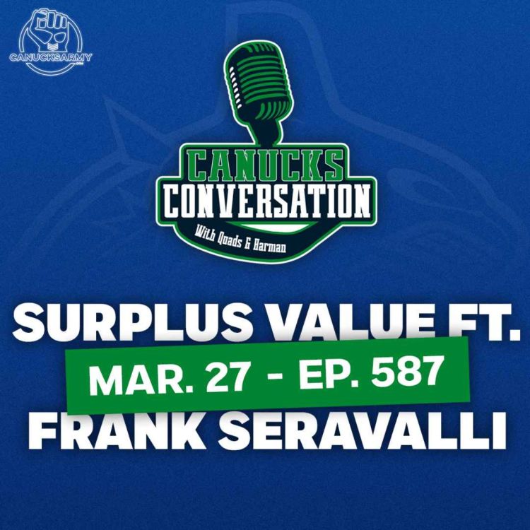 cover art for Mar. 27: Which Canucks have provided the most surplus value? ft. Frank Seravalli (Ep. 587)