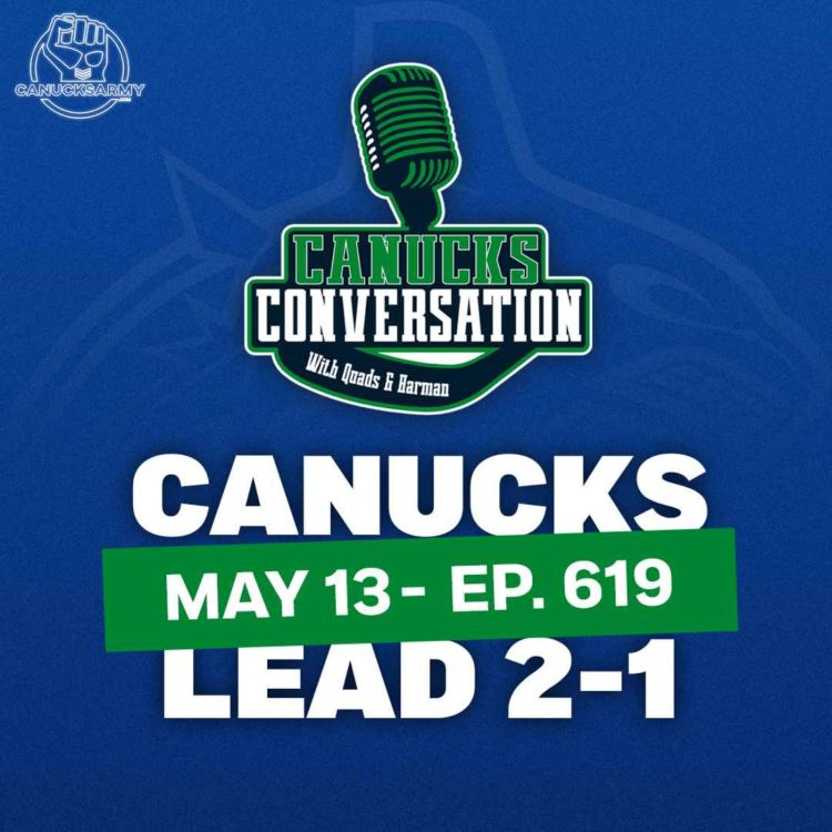 cover art for May 13: Breaking down a playoff split as Canucks roll into the week up 2-1 vs. Oilers (Ep. 619)