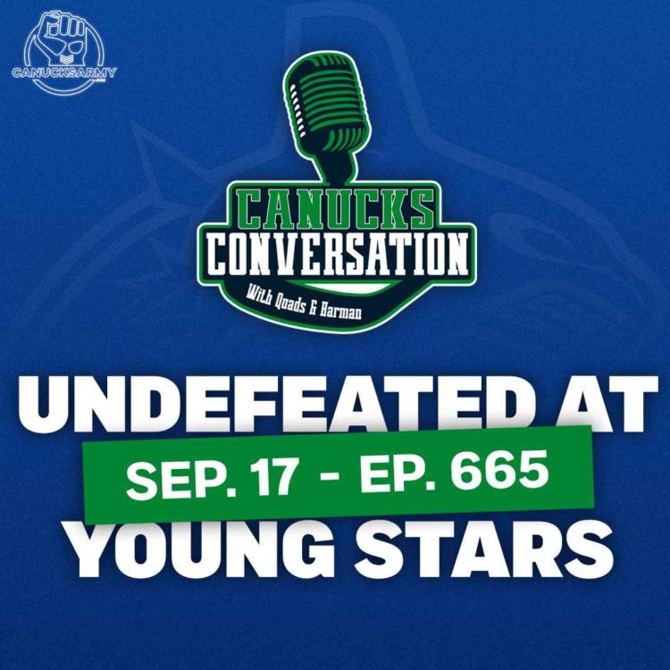 cover art for Sep 17: Canucks go undefeated at Young Stars ft. Dave Hall - (ep.665)