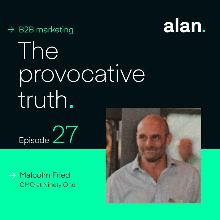 cover art for The Importance of Evidence-Based B2B Marketing, with Malcolm Fried, CMO of Ninety One