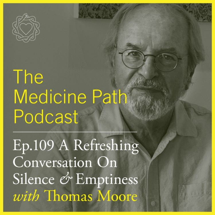 cover art for Thomas Moore | A Refreshing Conversation on Silence & Emptiness | MPP 109