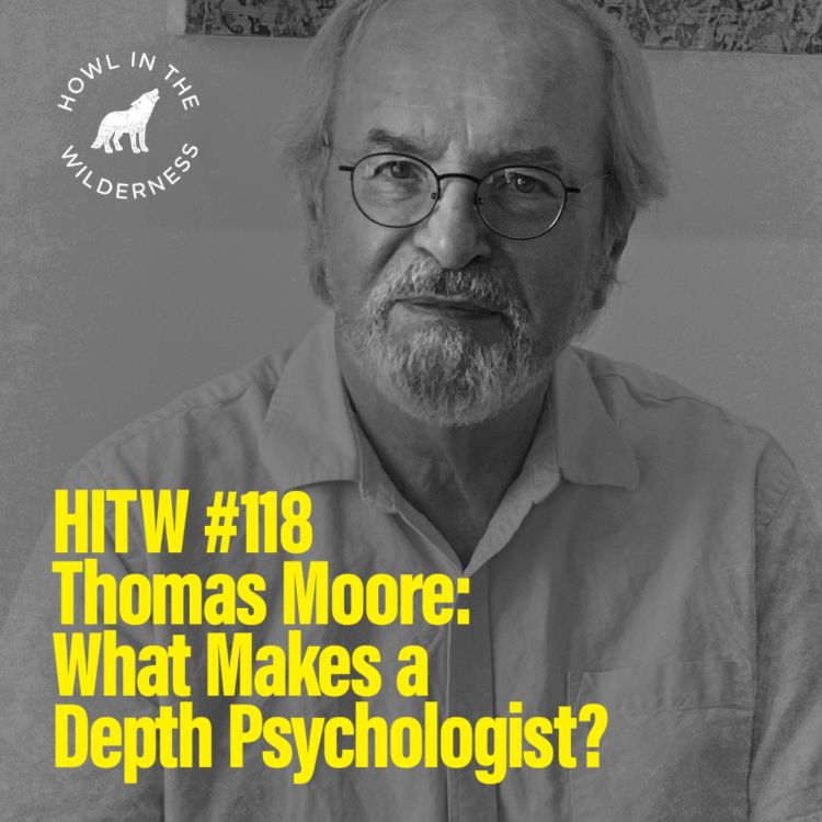 cover art for PREVIEW: Thomas Moore | What Makes a Depth Psychologist? | HITW 118