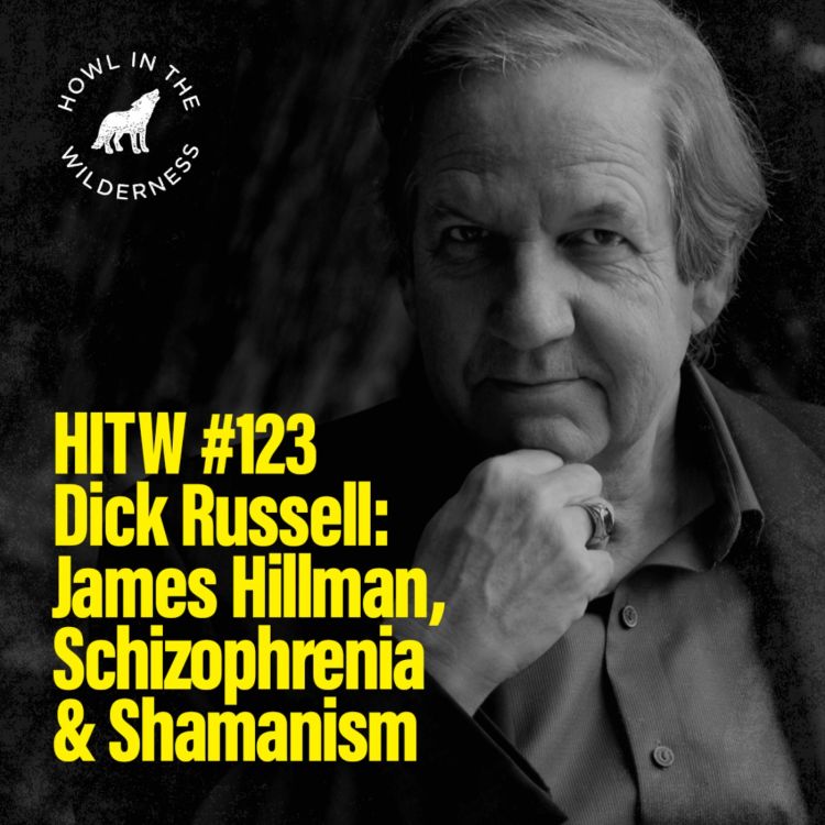 cover art for PREVIEW: Dick Russell | James Hillman, Schizophrenia & Shamanism | HITW 123