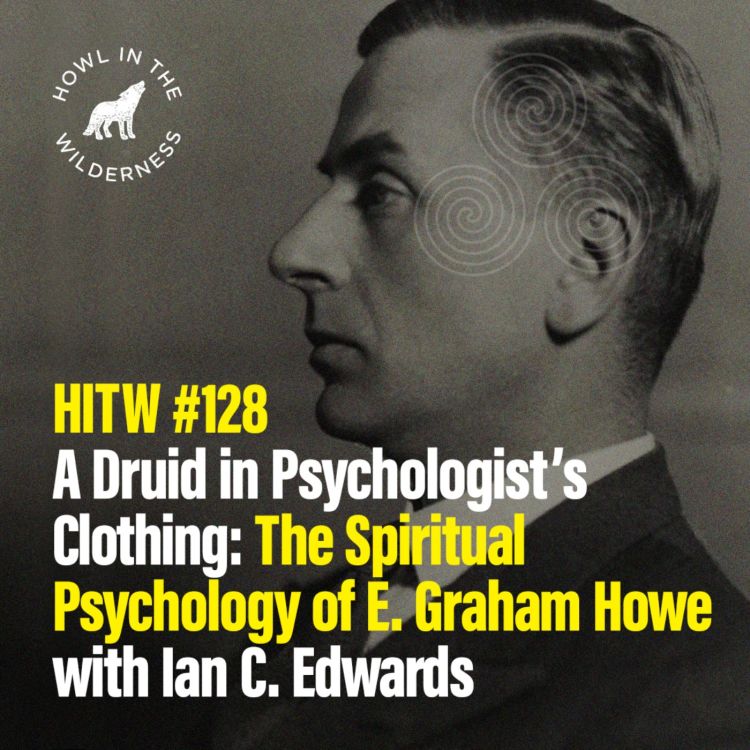 cover art for PREVIEW: A Druid in Psychologist's Clothing | E. Graham Howe's Secret Druidic Doctrine with Ian C. Edwards | HITW 128