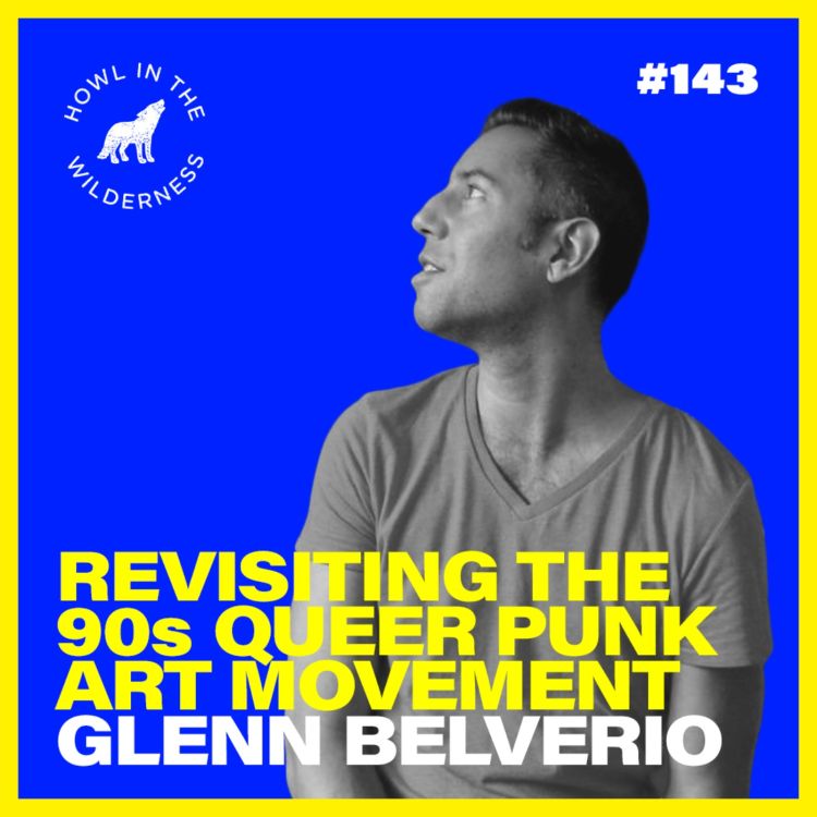 cover art for Glenn Belverio | Revisiting The 90s Queer Punk Art Movement | HITW 143