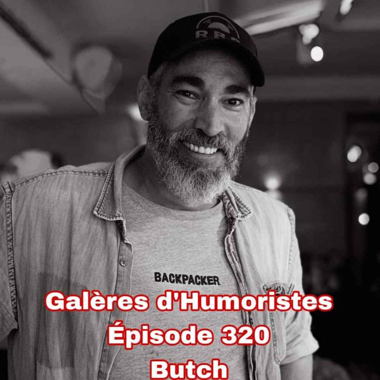 cover art for Galères d'Humoristes - Épisode 320: Butch