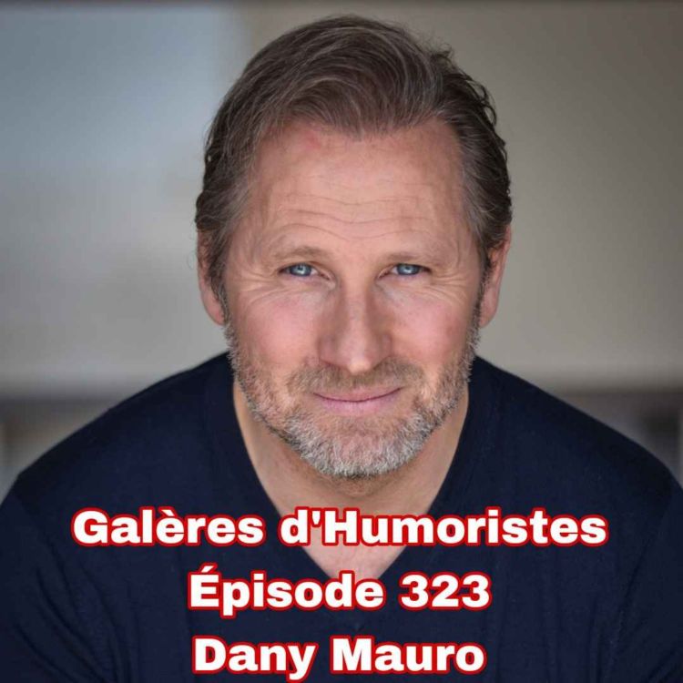 cover art for Galères d'Humoristes - Épisode 323: Dany Mauro