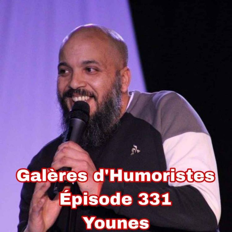 cover art for Galères d'Humoristes - Épisode 331: Younes