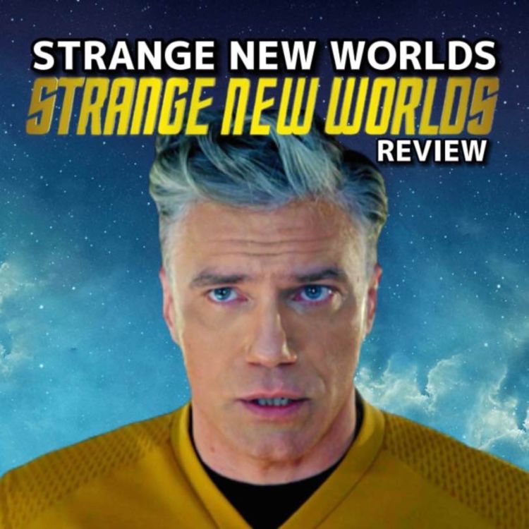 cover art for EPISODE 1 | "Strange New Worlds" - A Star Trek: Strange New Worlds Review