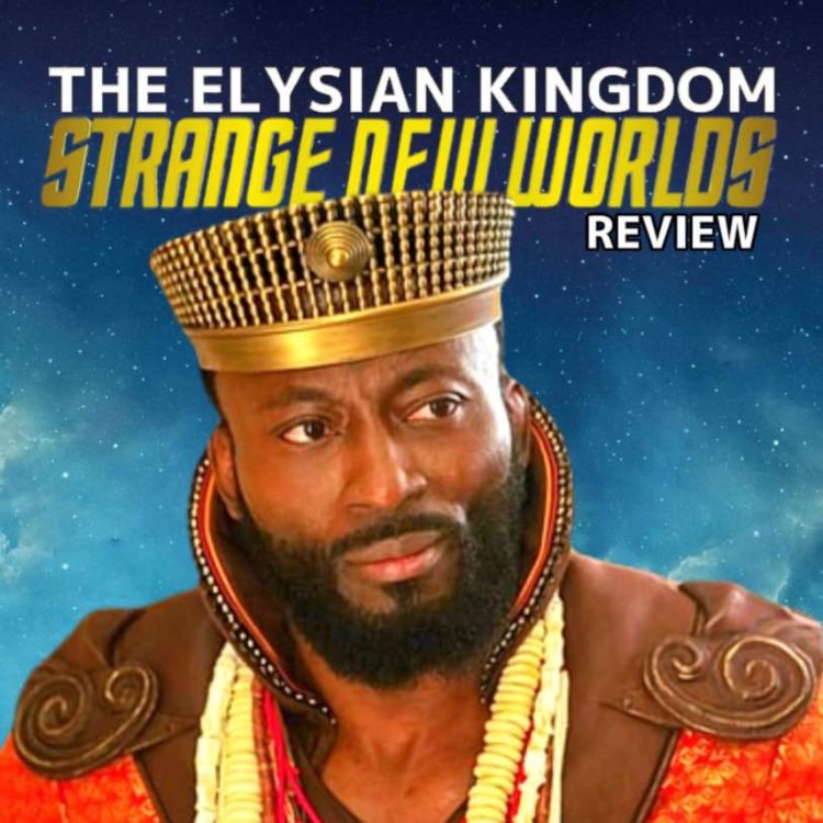 cover art for Episode 8 | The Elysian Kingdom - A Star Trek Strange New Worlds Review