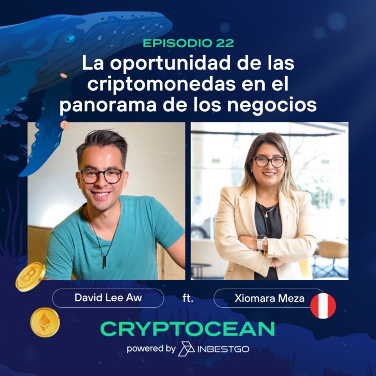 cover art for E22 | La oportunidad de las criptomonedas en el panorama de los negocios ft. Xiomara Meza