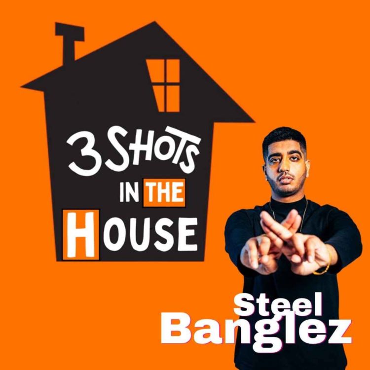 cover art for 3 Shots In The House - Ep 1 - 'The Playlist' Feat. Steel Banglez