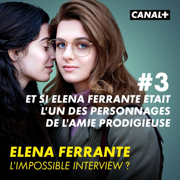 cover art for Épisode 3 : Et si Elena Ferrante était l’un(e) des personnages de "L’Amie Prodigieuse" ? 