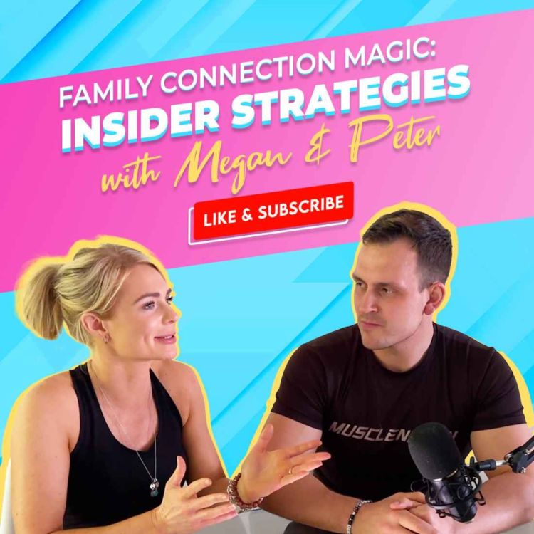 cover art for EP #0021 Family Connection Magic: Insider Strategies with Megan & Peter Brown