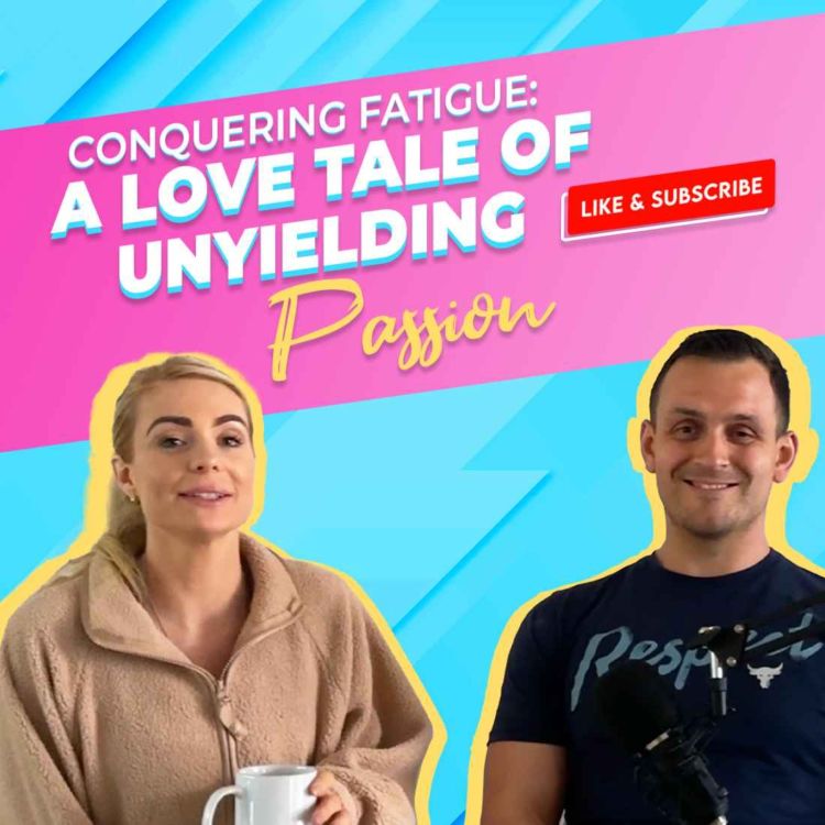 cover art for EP #0024 - Conquering Fatigue: A Love Tale of Unyielding Passion