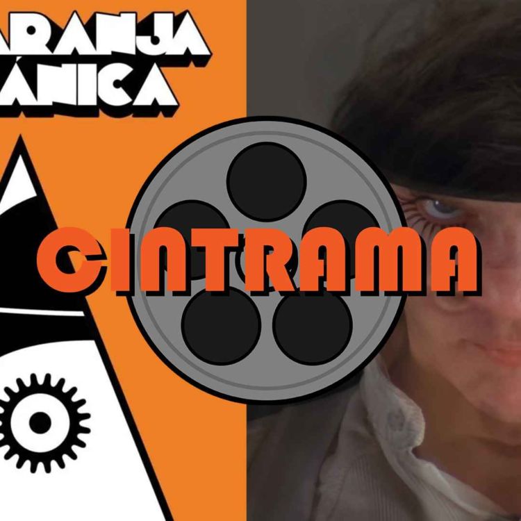 cover art for Podcast CINTRAMA 2: La Naranja Mecánica (1971)