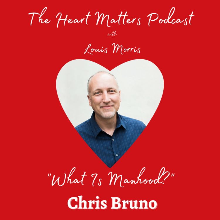 cover art for The Heart Matters: Chapter One What Is Manhood?