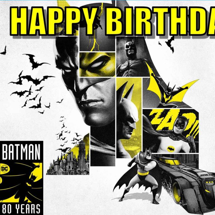 Happy Birthday Batman! | Episode #74 - Age of Heroes | Acast