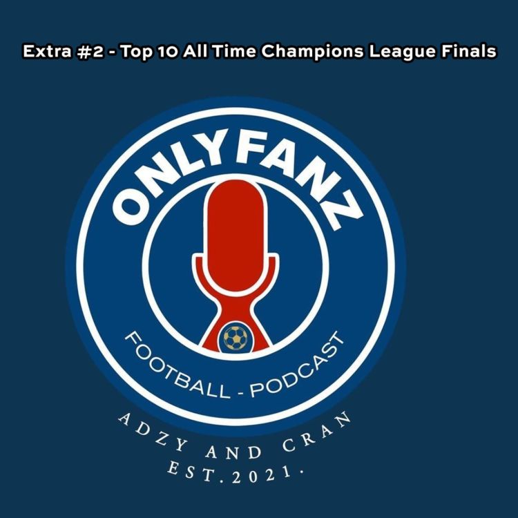 cover art for S3 Extra #2 - Top 10 All Time Champions League Finals