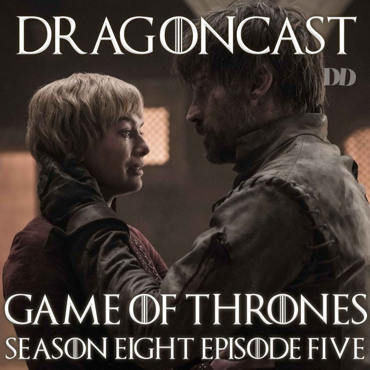 cover art for Game of Thrones Rewatch Episode: S8 E5 - The Bells
