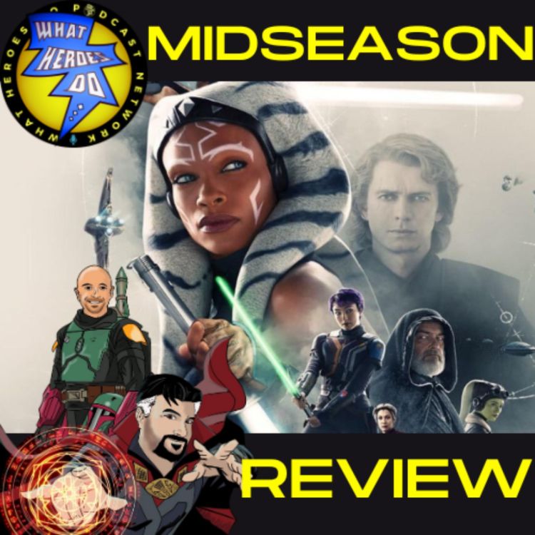 cover art for WHAT HEROES DO...AHSOKA MIDSEASON REVIEW!