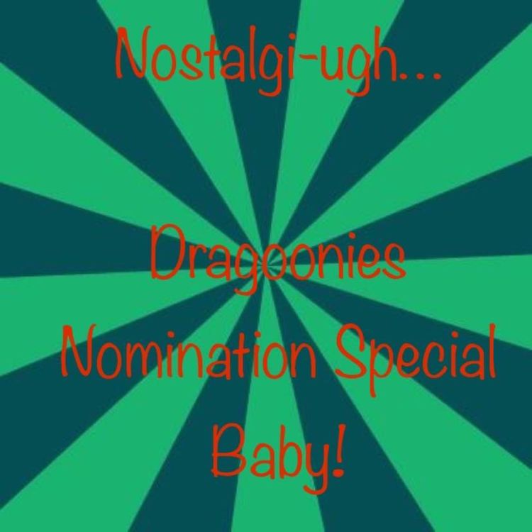 cover art for Nostalgi-ugh... Dragoonies Nomination Special Baby!