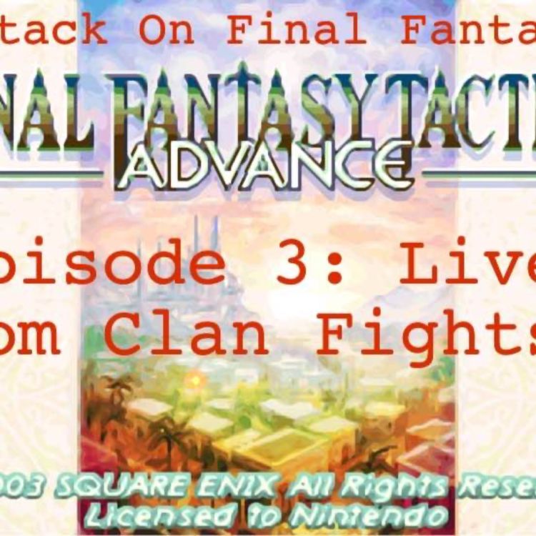 cover art for FFTA: Episode 3 - Live From Clan Fights!