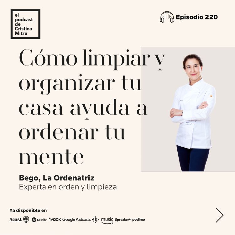 cover art for Cómo limpiar y organizar tu casa ayuda a ordenar tu mente, con Bego, La Ordenatriz. Episodio 220