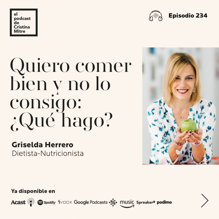 cover art for Quiero comer bien y no lo consigo: ¿Qué hago?, con Griselda Herrero. Episodio 234