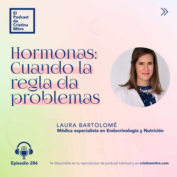 cover art for Hormonas: cuando la regla da problemas, con Laura Bartolomé. Episodio 286