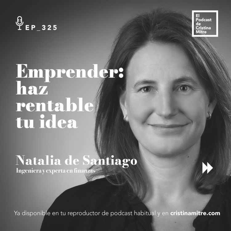 cover art for Emprender: haz rentable tu idea, con Natalia de Santiago. Episodio 325