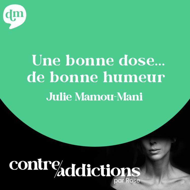 cover art for S1E28 - Une bonne dose... de bonne humeur - Julie Mamou-Mani