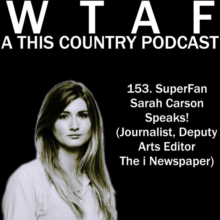 cover art for 153. SuperFan Sarah Carson Speaks! (Deputy Arts Editor I Newspaper)