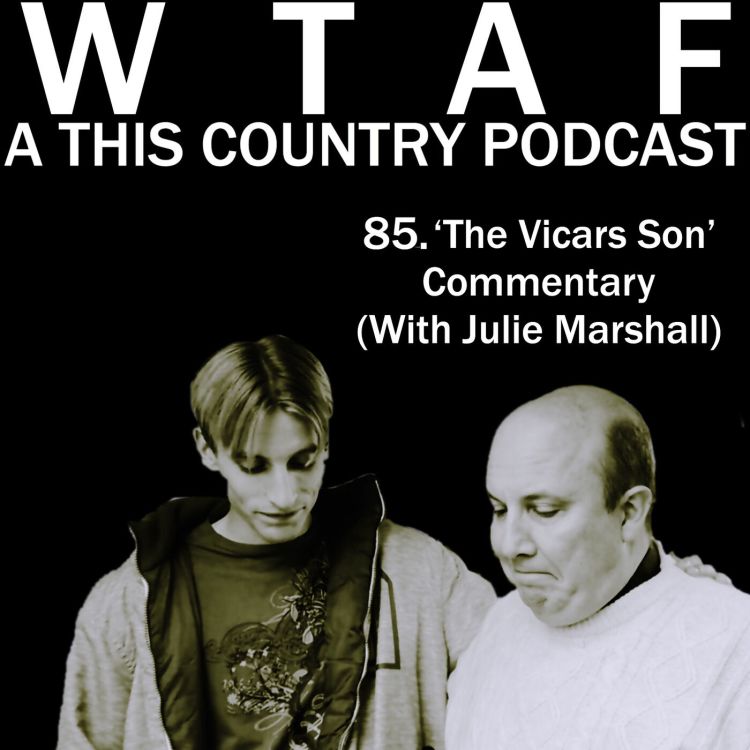cover art for 85. 'The Vicar's Son’ Commentary (With Julie Marshall)