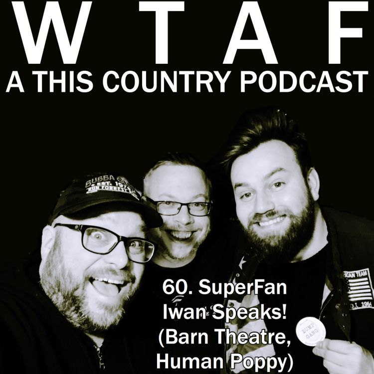 cover art for 60. SuperFan Iwan Lewis Speaks! (Barn Theatre, Human Poppy)