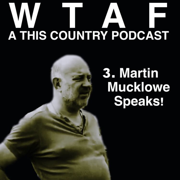 cover art for 3. Martin Mucklowe Speaks!