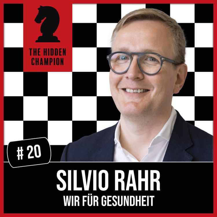 cover art for 20. Wir (sind) für Gesundheit! Wie Silvio Rahr erfolgreich ein Start-up führt.