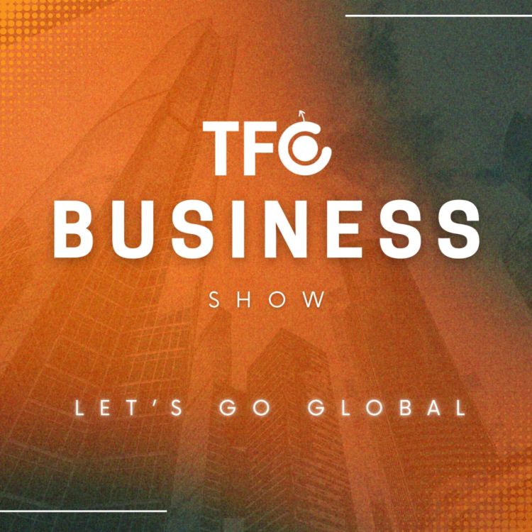 cover art for Testing New Markets: Wins and Pitfalls from the Trenches [TFC Business Show 1 ft. WorldFirst]