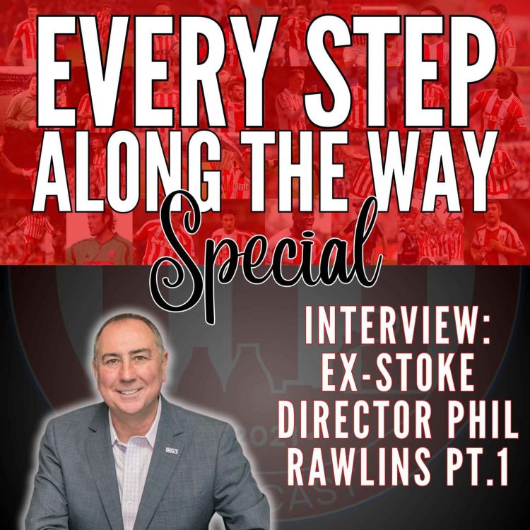 cover art for SPECIAL POD: Ex Stoke Director Phil Rawlins Exclusive Interview