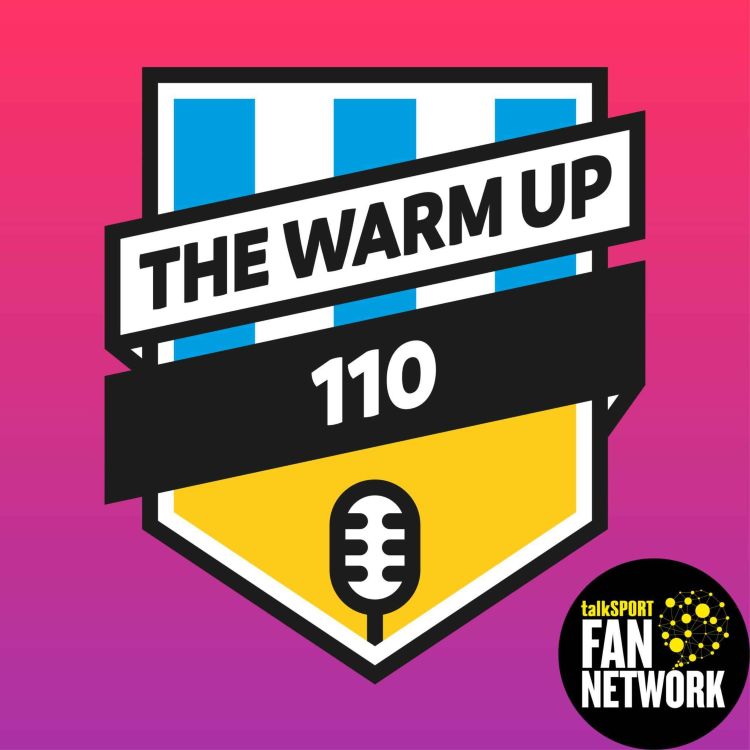 cover art for The Warm Up Episode 110: Sheffield Utd (H) Preview 